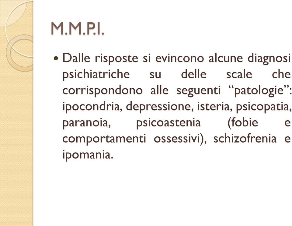 delle scale che corrispondono alle seguenti patologie :