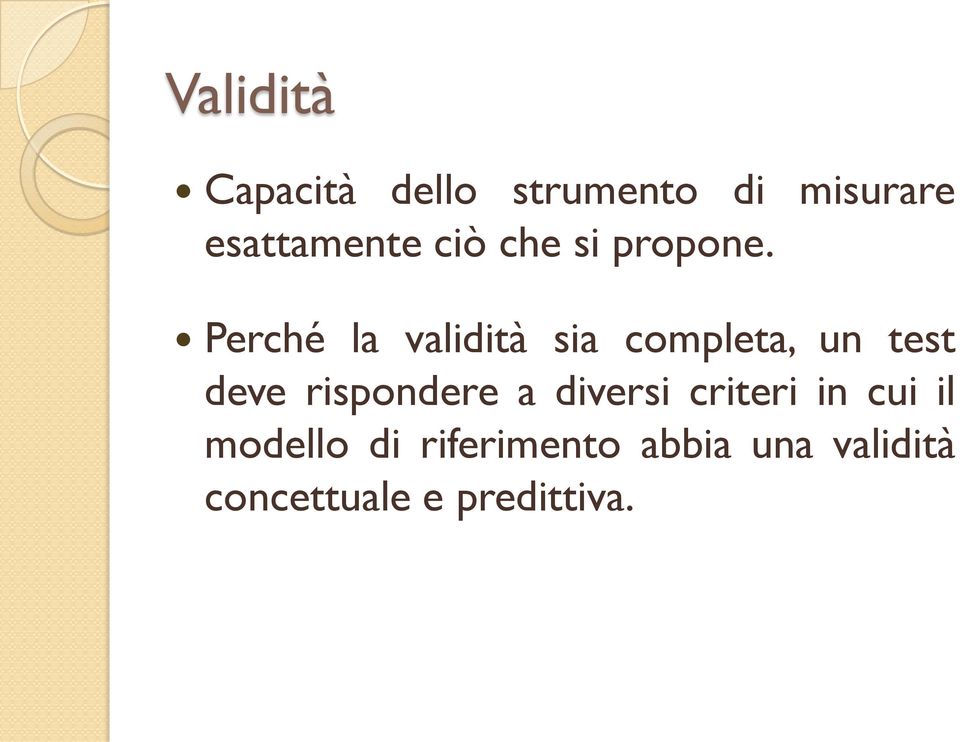 Perché la validità sia completa, un test deve rispondere