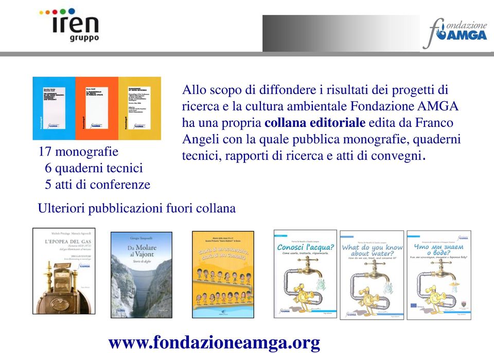 ambientale Fondazione AMGA ha una propria collana editoriale edita da Franco Angeli con la
