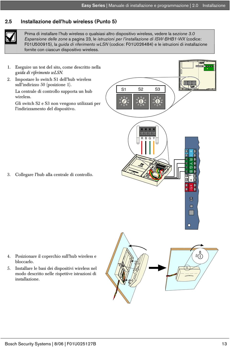 Espansione delle zone a pagina, le istruzioni per l installazione di ISW-BHB-WX (codice: FU595), la guida di riferimento wlsn (codice: FU6484) e le istruzioni di installazione fornite con ciascun