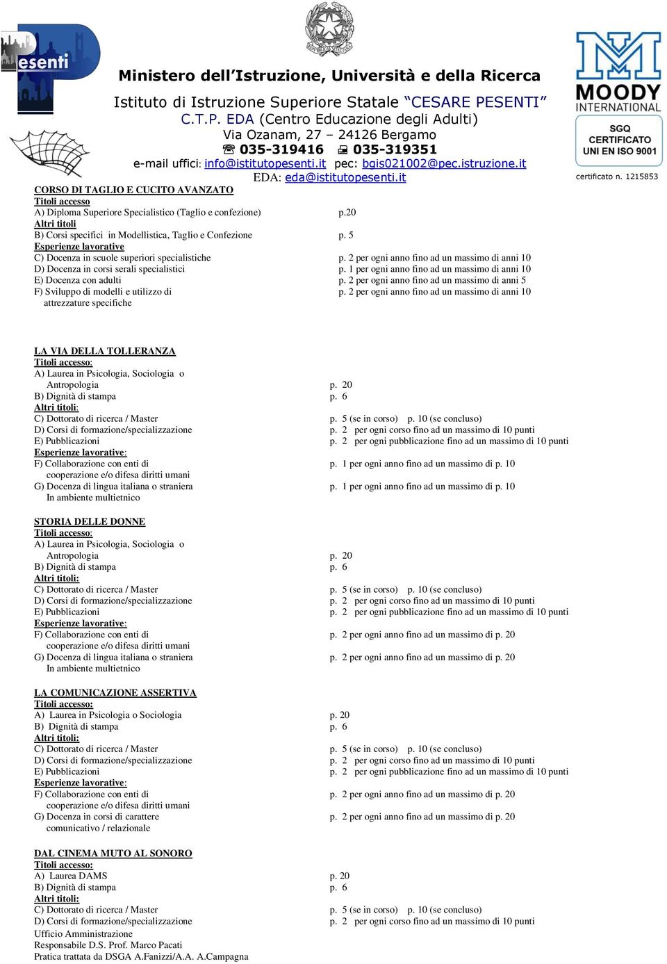 1 per ogni anno fino ad un massimo di anni 10 E) Docenza con adulti p. 2 per ogni anno fino ad un massimo di anni 5 F) Sviluppo di modelli e utilizzo di p.