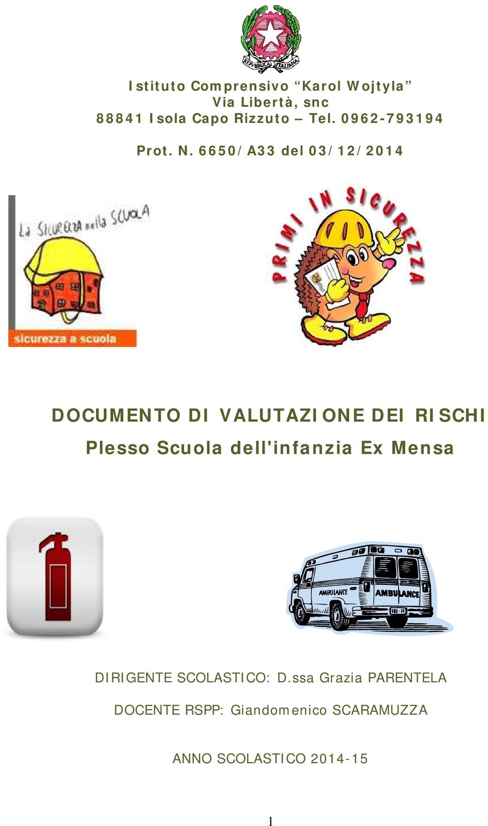 6650/A33 del 03/12/2014 DOCUMENTO DI VALUTAZIONE DEI RISCHI Plesso Scuola