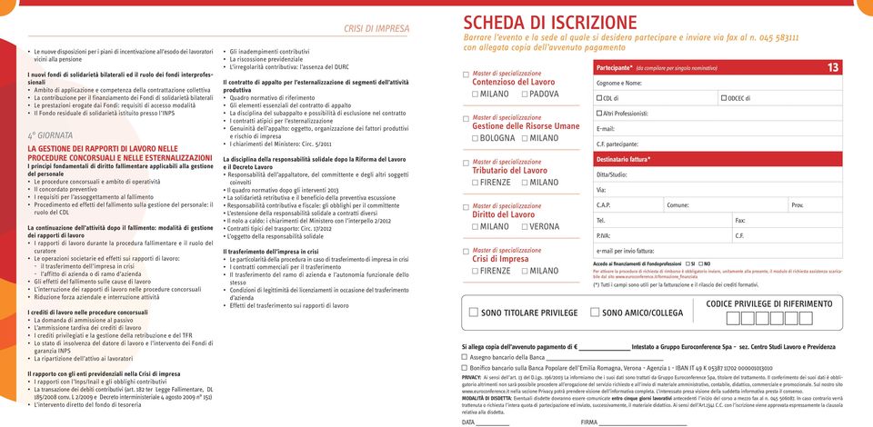 Fondo residuale di solidarietà istituito presso l INPS 4 GIORNATA LA GESTIONE DEI RAPPORTI DI LAVORO NELLE PROCEDURE CONCORSUALI E NELLE ESTERNALIZZAZIONI I principi fondamentali di diritto