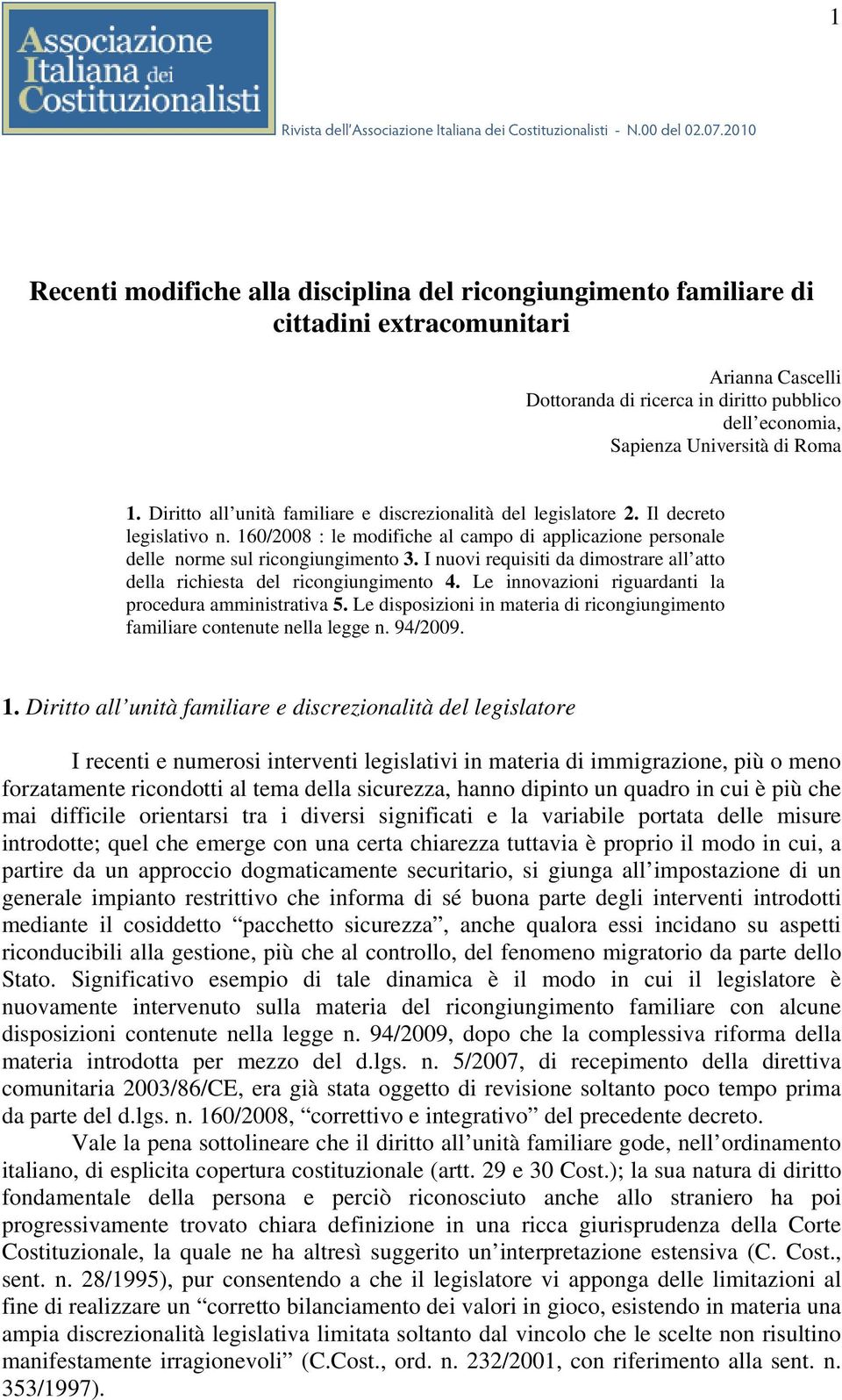 I nuovi requisiti da dimostrare all atto della richiesta del ricongiungimento 4. Le innovazioni riguardanti la procedura amministrativa 5.