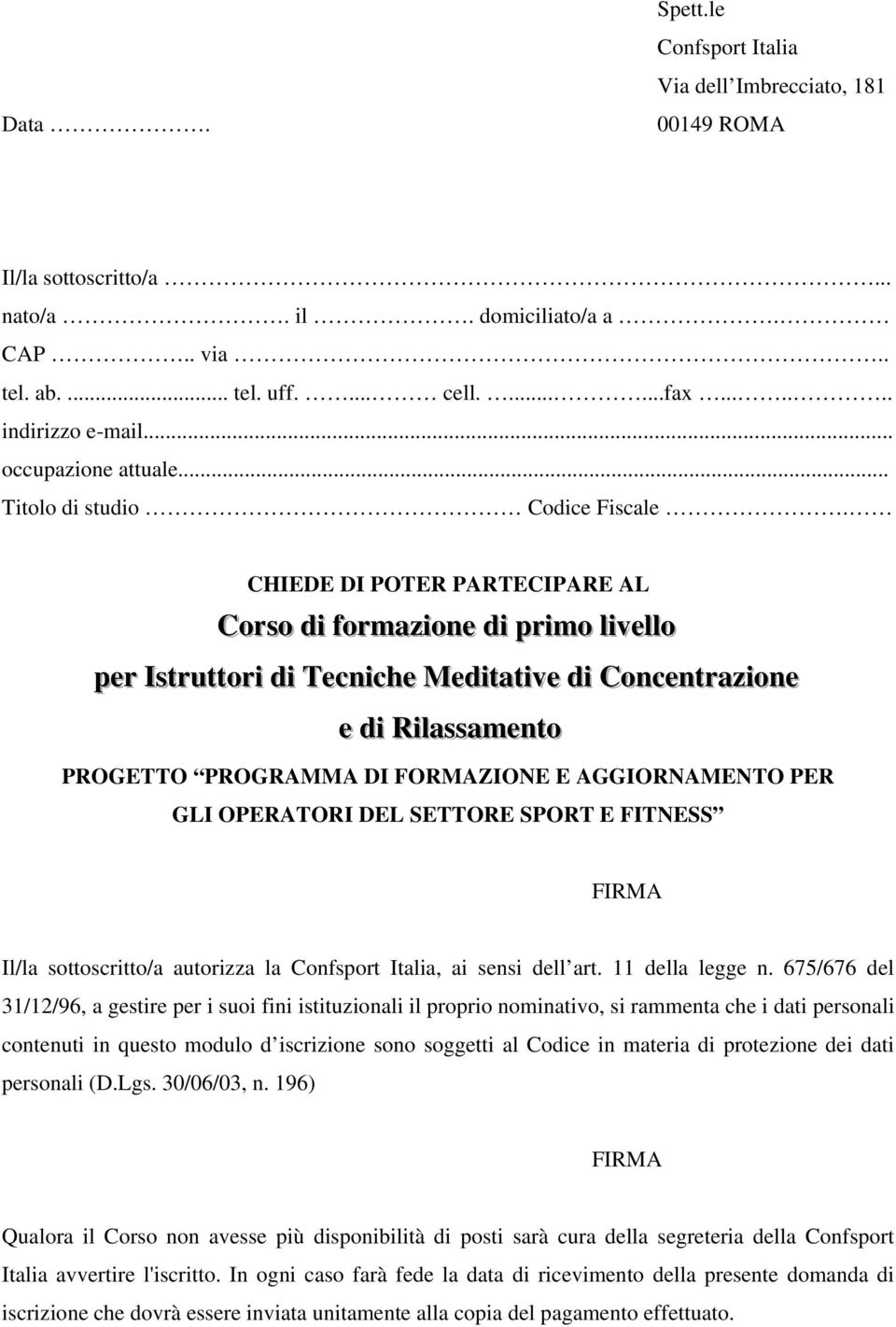 CHIEDE DI POTER PARTECIPARE AL Corsso dii fformaziione dii priimo lliivellllo per IIssttruttttorii dii Tecniiche Mediittattiive dii Concenttraziione e dii Riillassssamentto PROGETTO PROGRAMMA DI