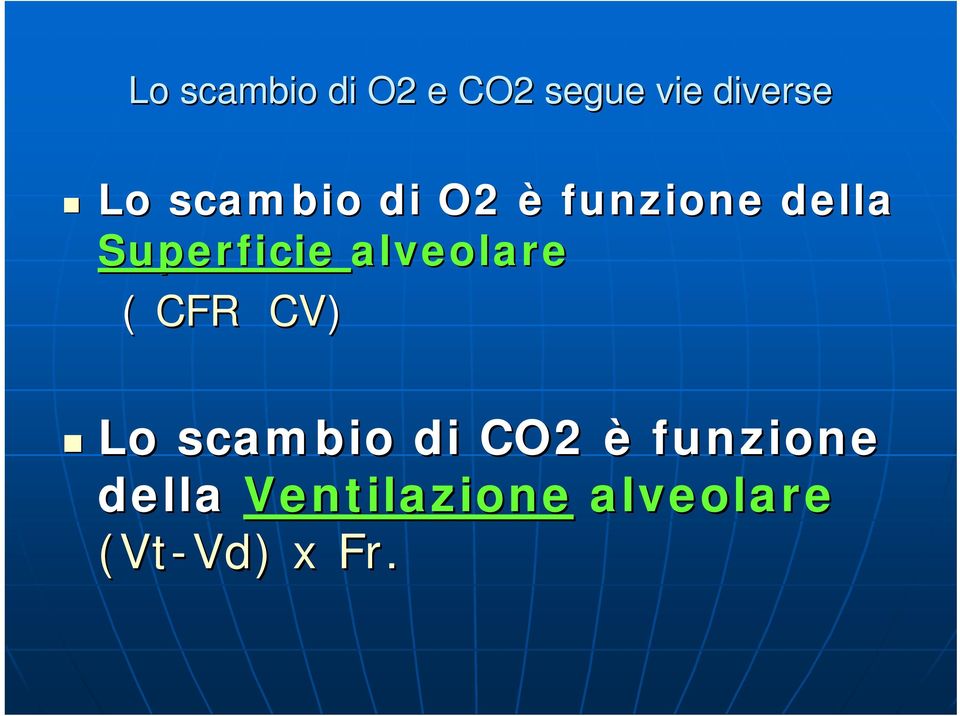 alveolare ( CFR CV) Lo scambio di CO2 è