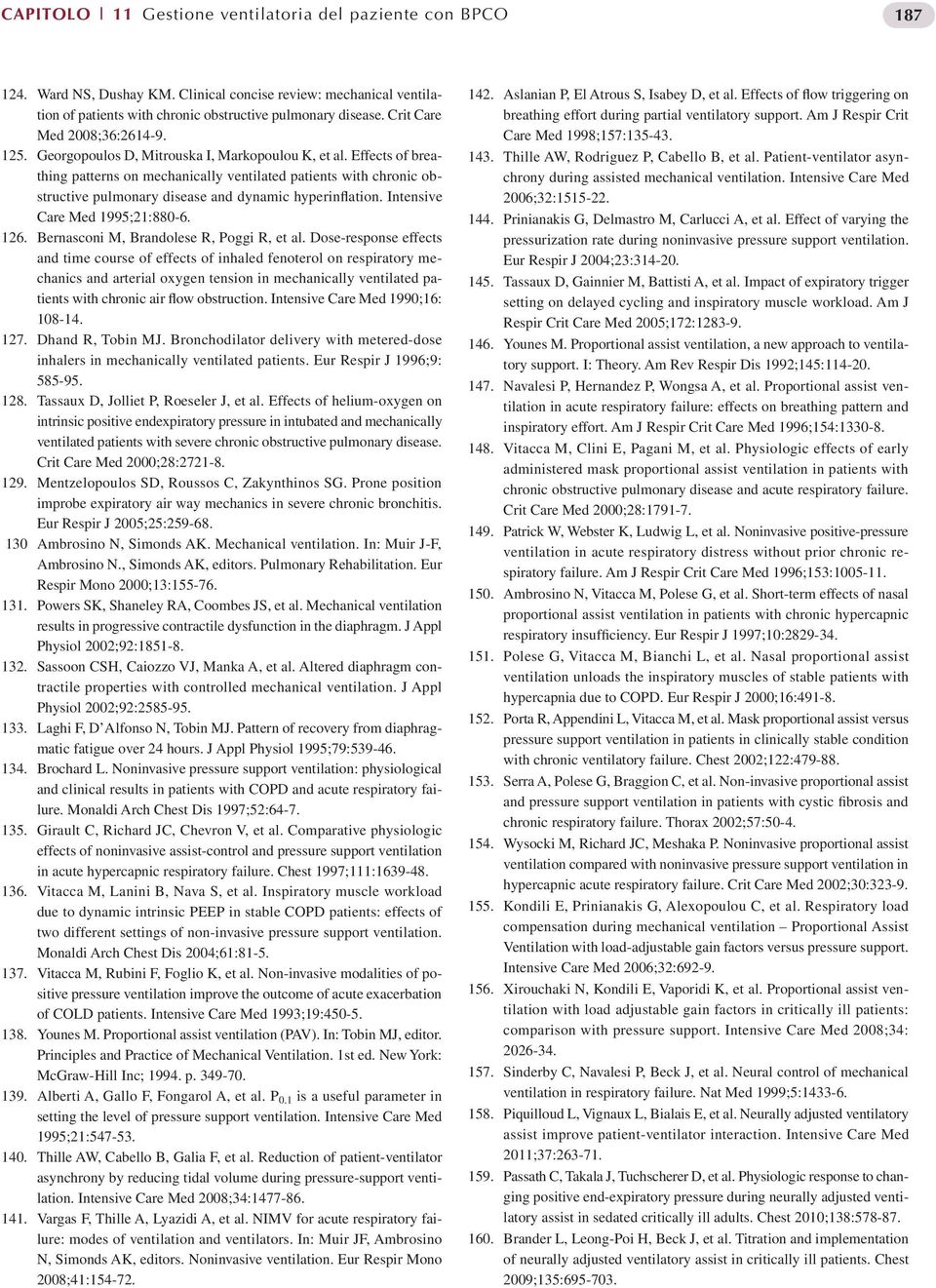 Effects of breathing patterns on mechanically ventilated patients with chronic obstructive pulmonary disease and dynamic hyperinflation. Intensive Care Med 1995;21:880-6. 126.