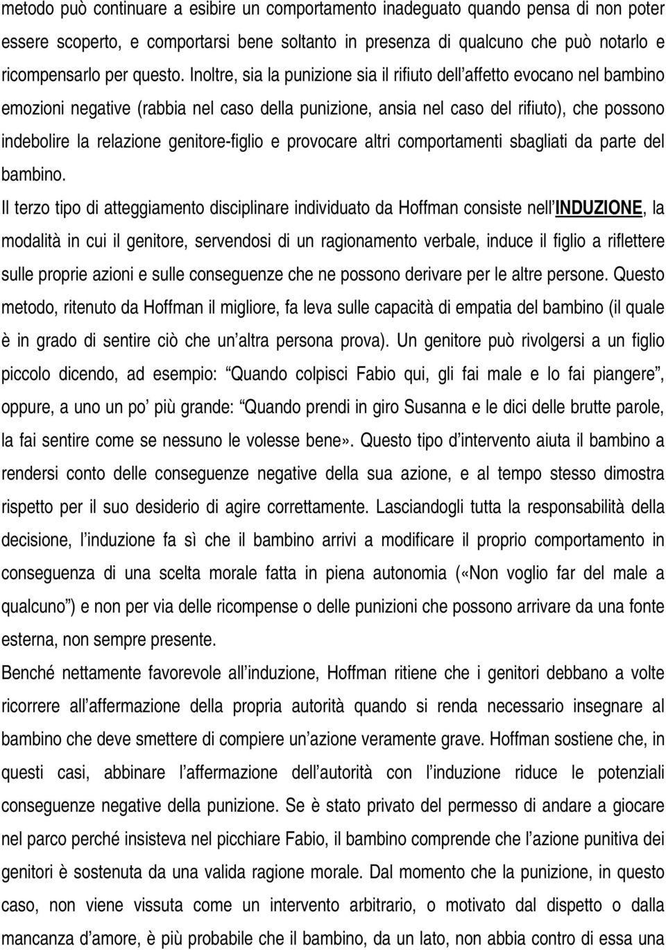 genitore-figlio e provocare altri comportamenti sbagliati da parte del bambino.