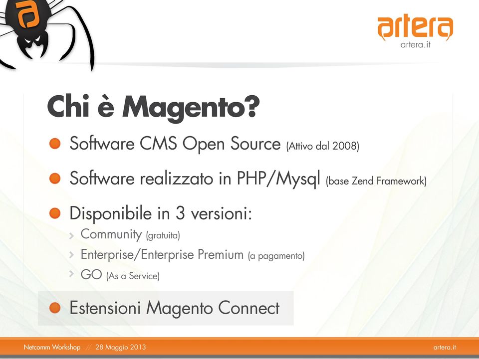 in PHP/Mysql (base Zend Framework) Disponibile in 3 versioni: