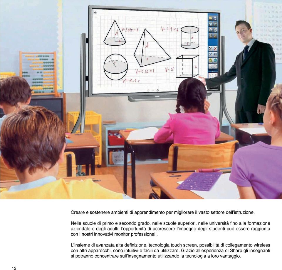 impegno degli studenti può essere raggiunta con i nostri innovativi monitor professionali.