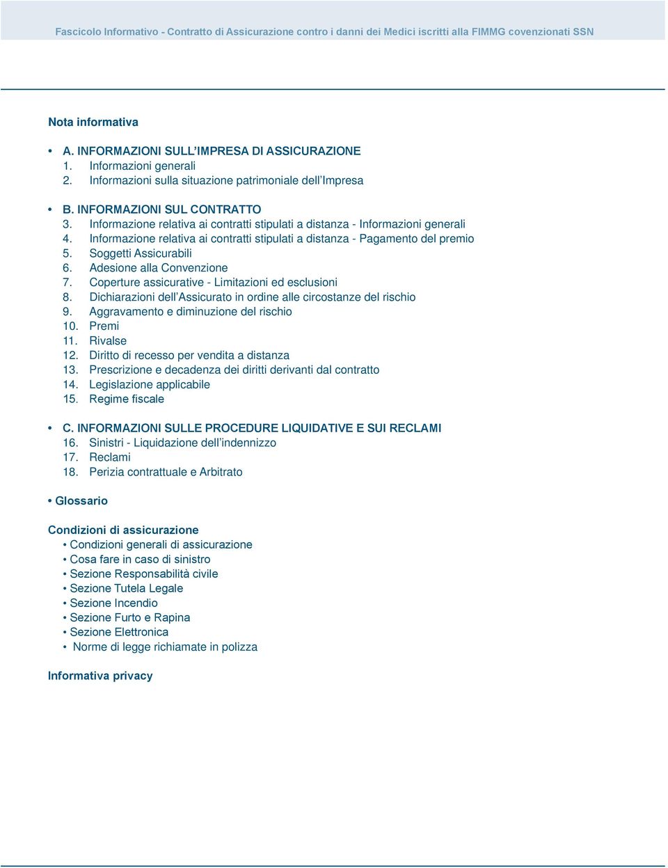 Informazione relativa ai contratti stipulati a distanza - Pagamento del premio 5. Soggetti Assicurabili 6. Adesione alla Convenzione 7. Coperture assicurative - Limitazioni ed esclusioni 8.