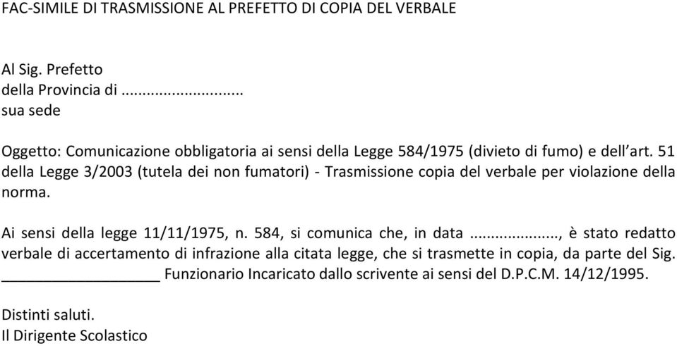 51 della Legge 3/2003 (tutela dei non fumatori) - Trasmissione copia del verbale per violazione della norma. Ai sensi della legge 11/11/1975, n.