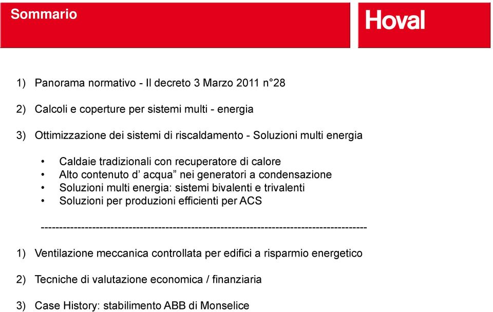 bivalenti e trivalenti Soluzioni per produzioni efficienti per ACS ----------------------------------------------------------------------------------------- 1)