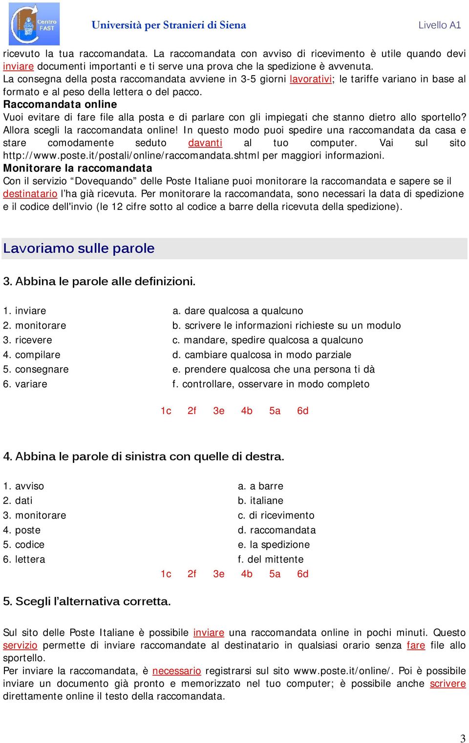 Raccomandata online Vuoi evitare di fare file alla posta e di parlare con gli impiegati che stanno dietro allo sportello? Allora scegli la raccomandata online!