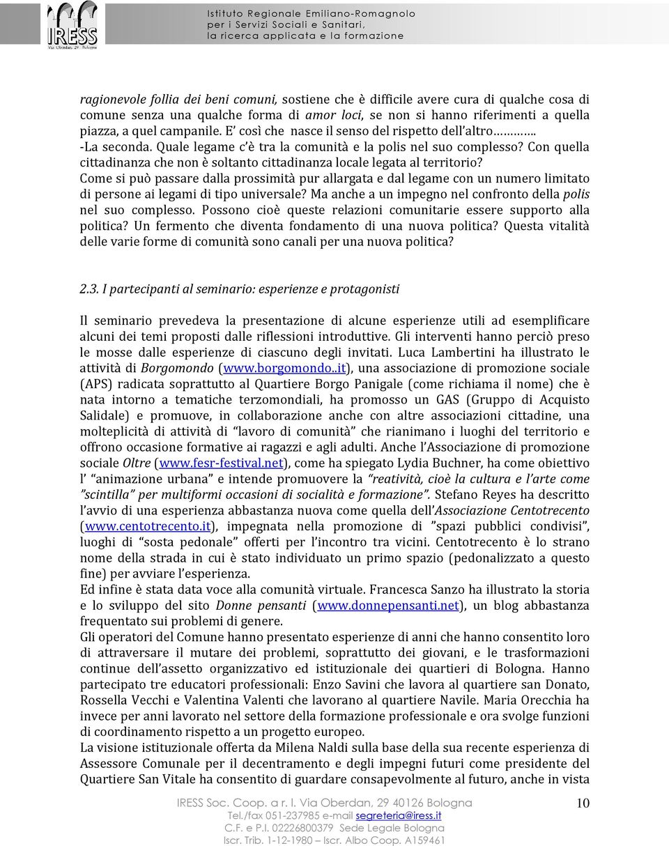 Con quella cittadinanza che non è soltanto cittadinanza locale legata al territorio?