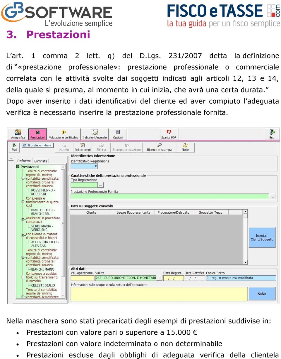 14, della quale si presuma, al momento in cui inizia, che avrà una certa durata.