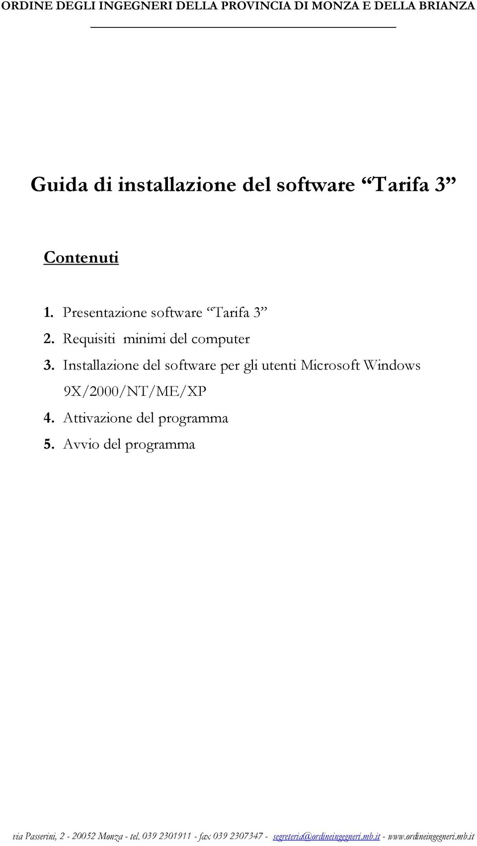 Installazione del software per gli utenti Microsoft Windows 9X/2000/NT/ME/XP 4.