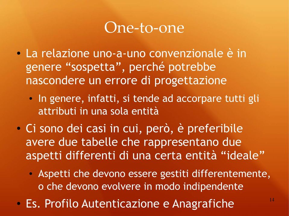 cui, però, è preferibile avere due tabelle che rappresentano due aspetti differenti di una certa entità ideale Aspetti