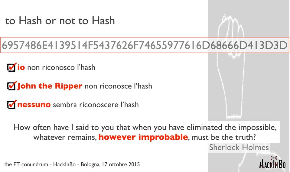 riconoscere l hash How often have I said to you that when you have eliminated