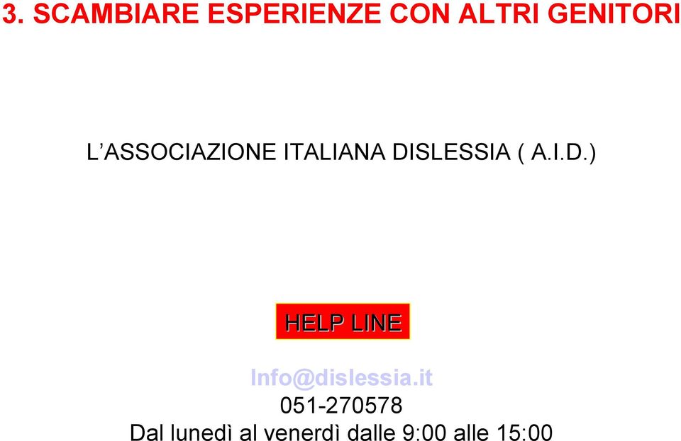 SLESSIA ( A.I.D.) HELP LINE Info@dislessia.