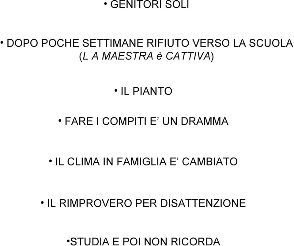 COMPITI E UN DRAMMA IL CLIMA IN FAMIGLIA E CAMBIATO