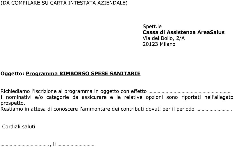 SANITARIE Richiediamo l iscrizione al programma in oggetto con effetto I nominativi e/o categorie da