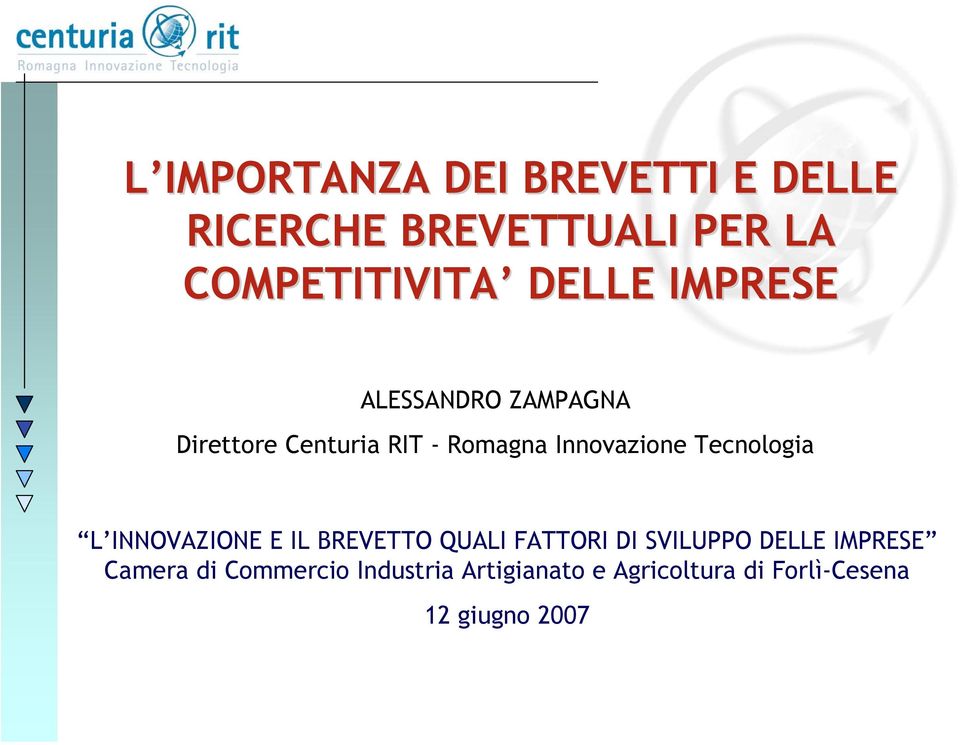 Tecnologia L INNOVAZIONE E IL BREVETTO QUALI FATTORI DI SVILUPPO DELLE IMPRESE