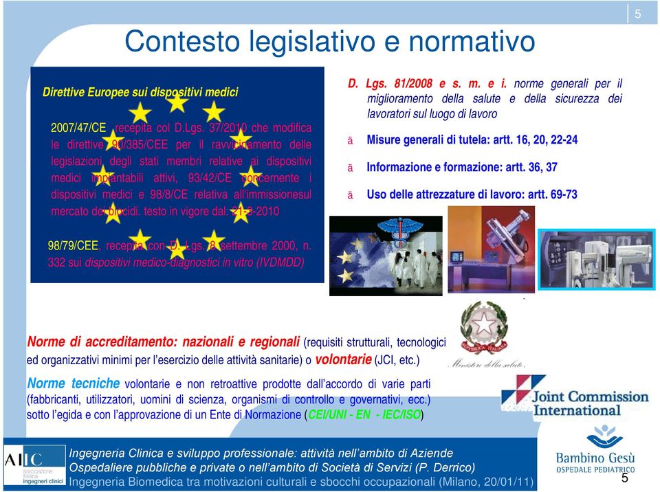 e 98/8/CE relativa all'immissionesul mercato dei biocidi. testo in vigore dal: 21-3-2010 D. Lgs. 81/2008 e s. m. e i.