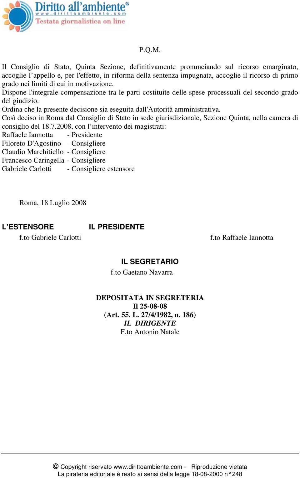 grado nei limiti di cui in motivazione. Dispone l'integrale compensazione tra le parti costituite delle spese processuali del secondo grado del giudizio.