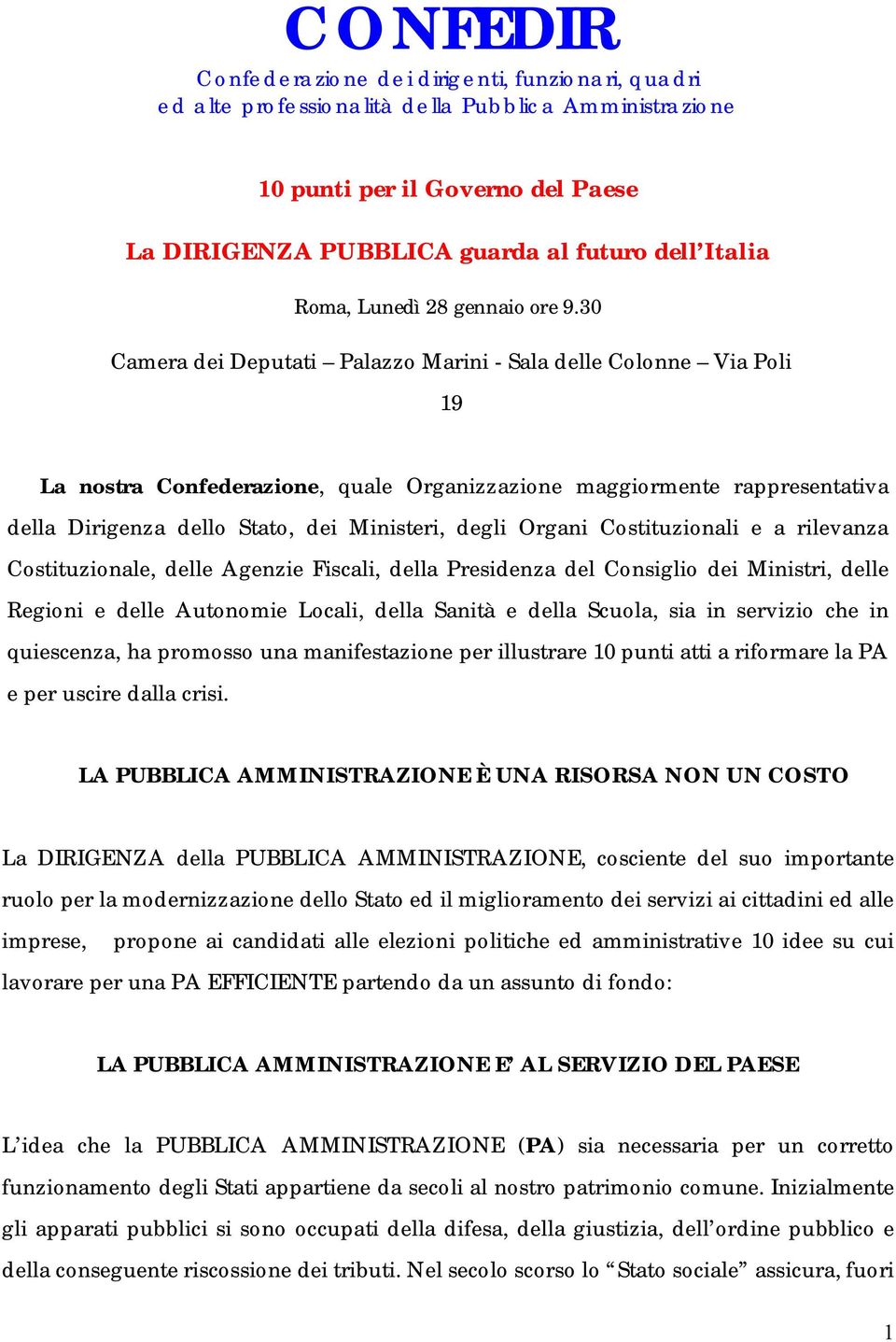 30 Camera dei Deputati Palazzo Marini - Sala delle Colonne Via Poli 19 La nostra Confederazione, quale Organizzazione maggiormente rappresentativa della Dirigenza dello Stato, dei Ministeri, degli