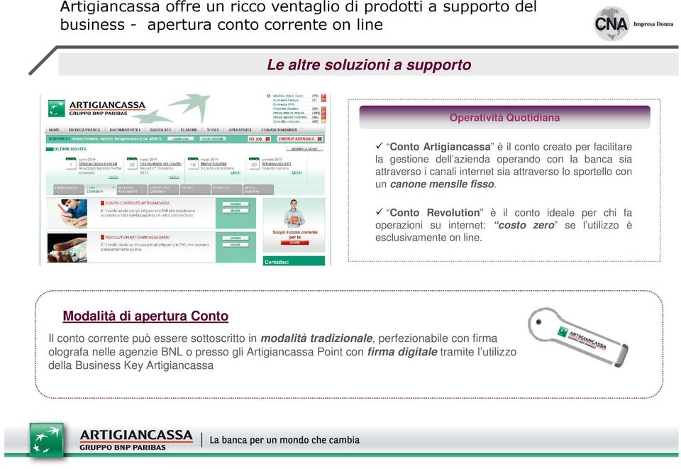 fisso. Conto Revolution è il conto ideale per chi fa operazioni su internet: costo zero se l utilizzo è esclusivamente on line.