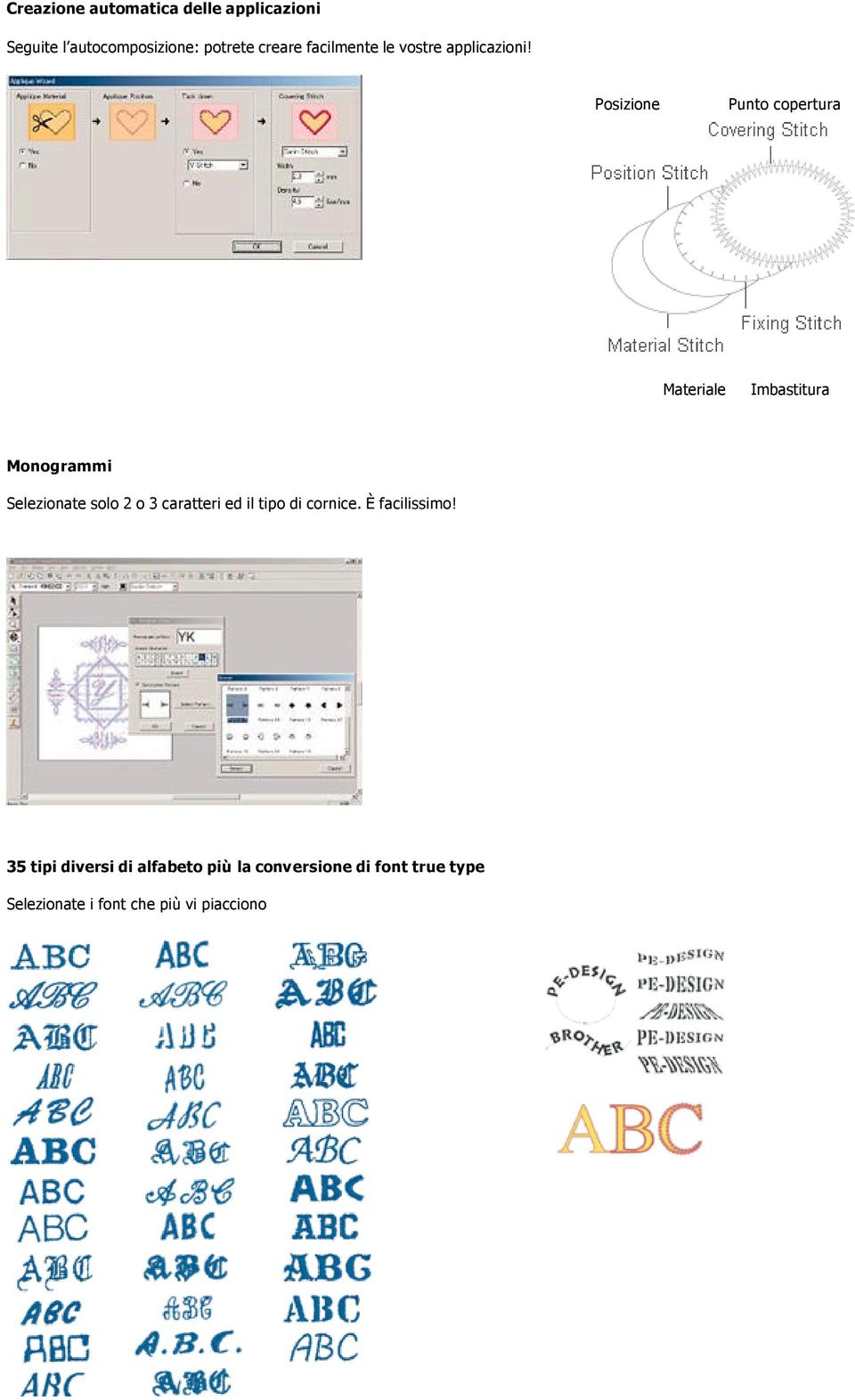 Posizione Punto copertura Materiale Imbastitura Monogrammi Selezionate solo 2 o 3