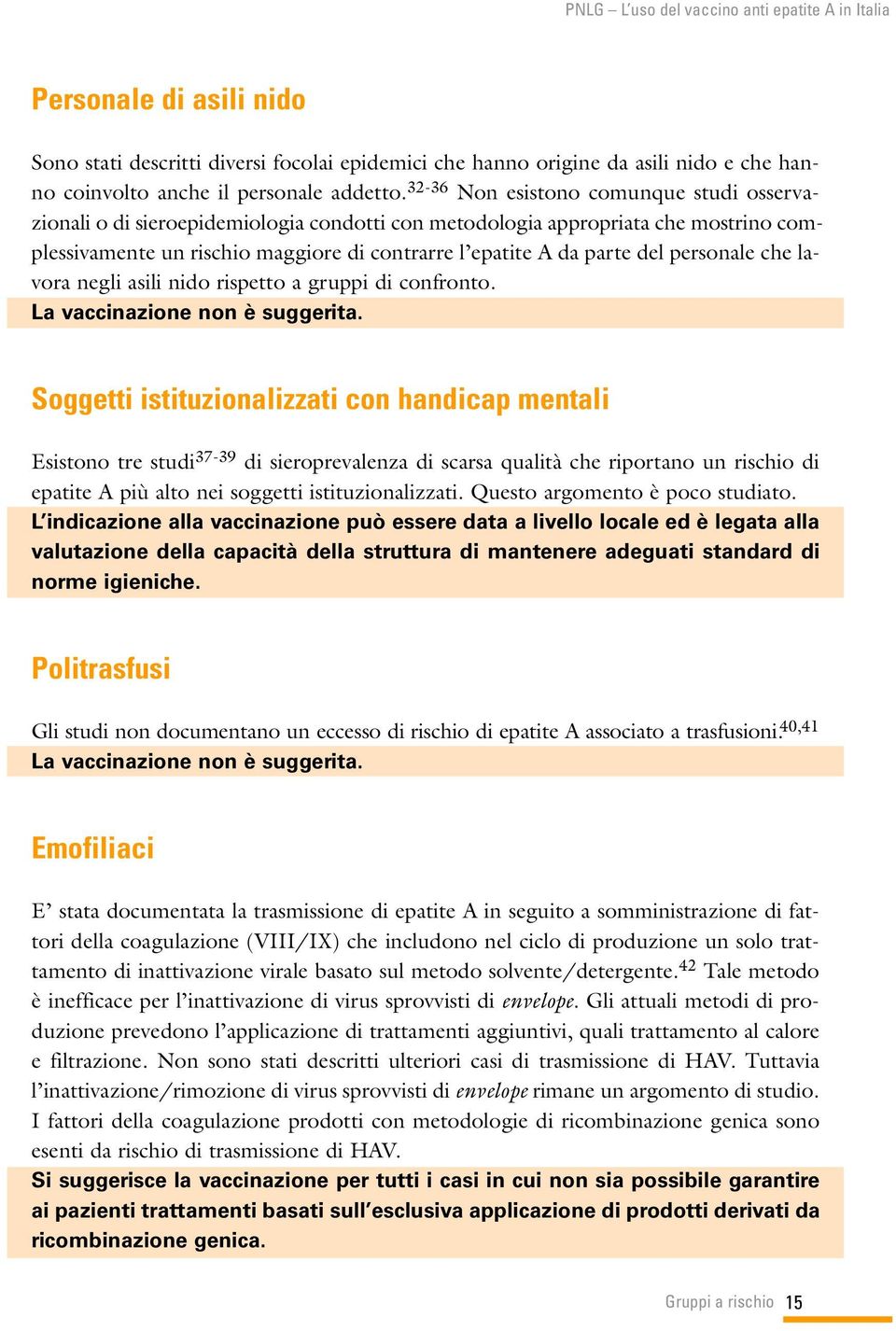 personale che lavora negli asili nido rispetto a gruppi di confronto. La vaccinazione non è suggerita.