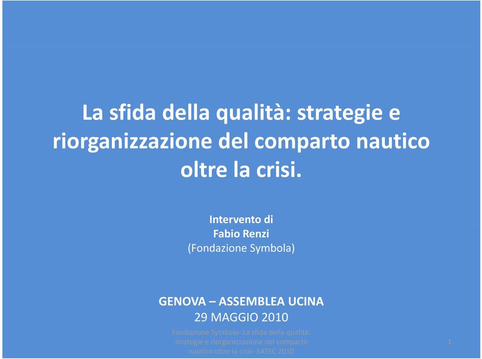 GENOVA ASSEMBLEA UCINA 29MAGGIO 2010 Fondazione Symbola La sfida della