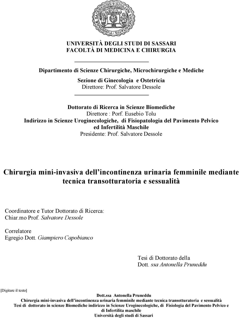 Eusebio Tolu Indirizzo in Scienze Uroginecologiche, di Fisiopatologia del Pavimento Pelvico ed Infertilità Maschile Presidente: Prof.