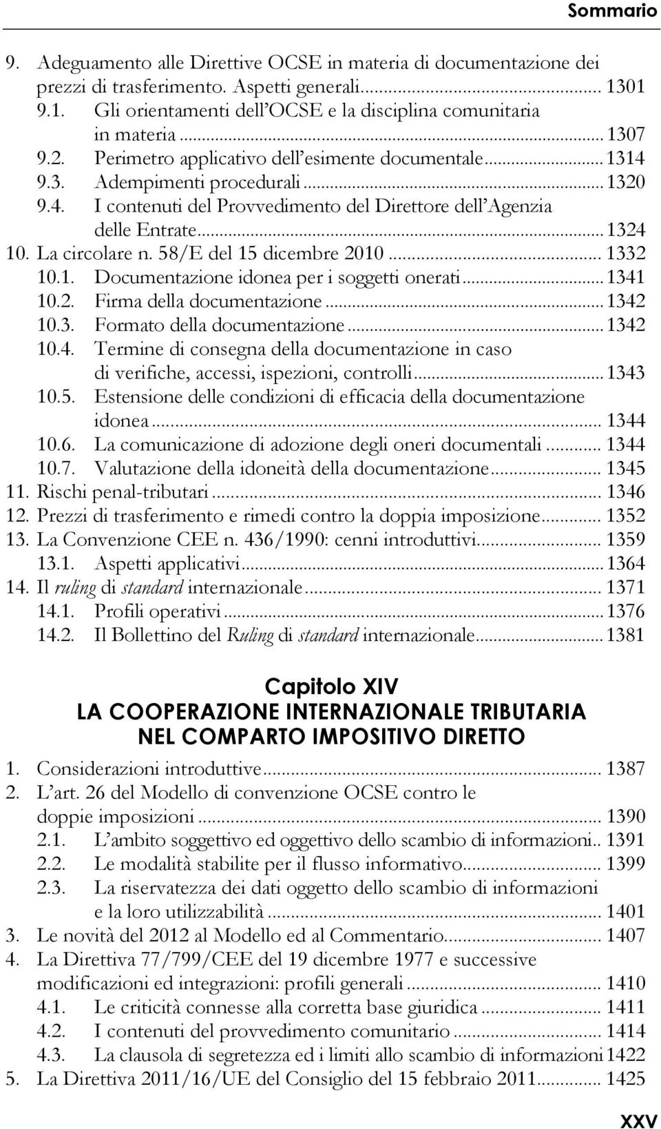 La circolare n. 58/E del 15 dicembre 2010... 1332 10.1. Documentazione idonea per i soggetti onerati... 1341