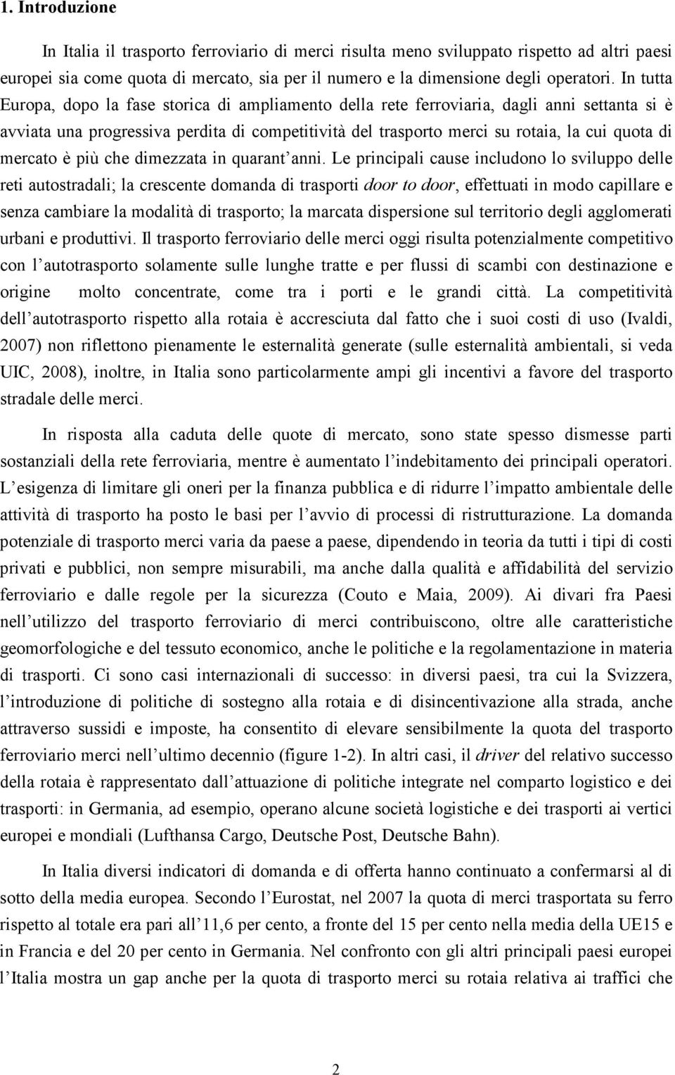 mercato è più che dimezzata in quarant anni.