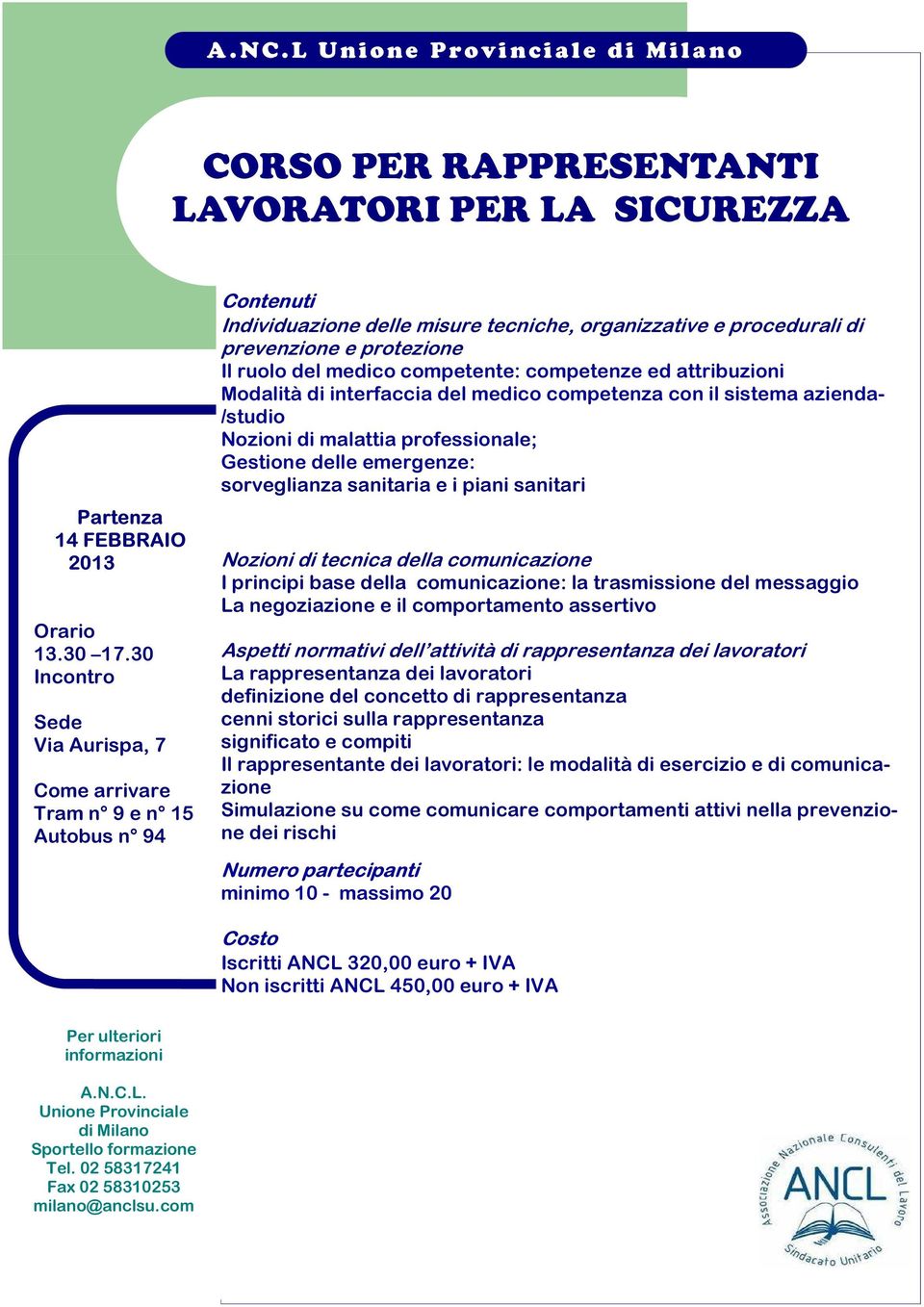 base della comunicazione: la trasmissione del messaggio La negoziazione e il comportamento assertivo Aspetti normativi dell attività di rappresentanza dei lavoratori La rappresentanza dei lavoratori