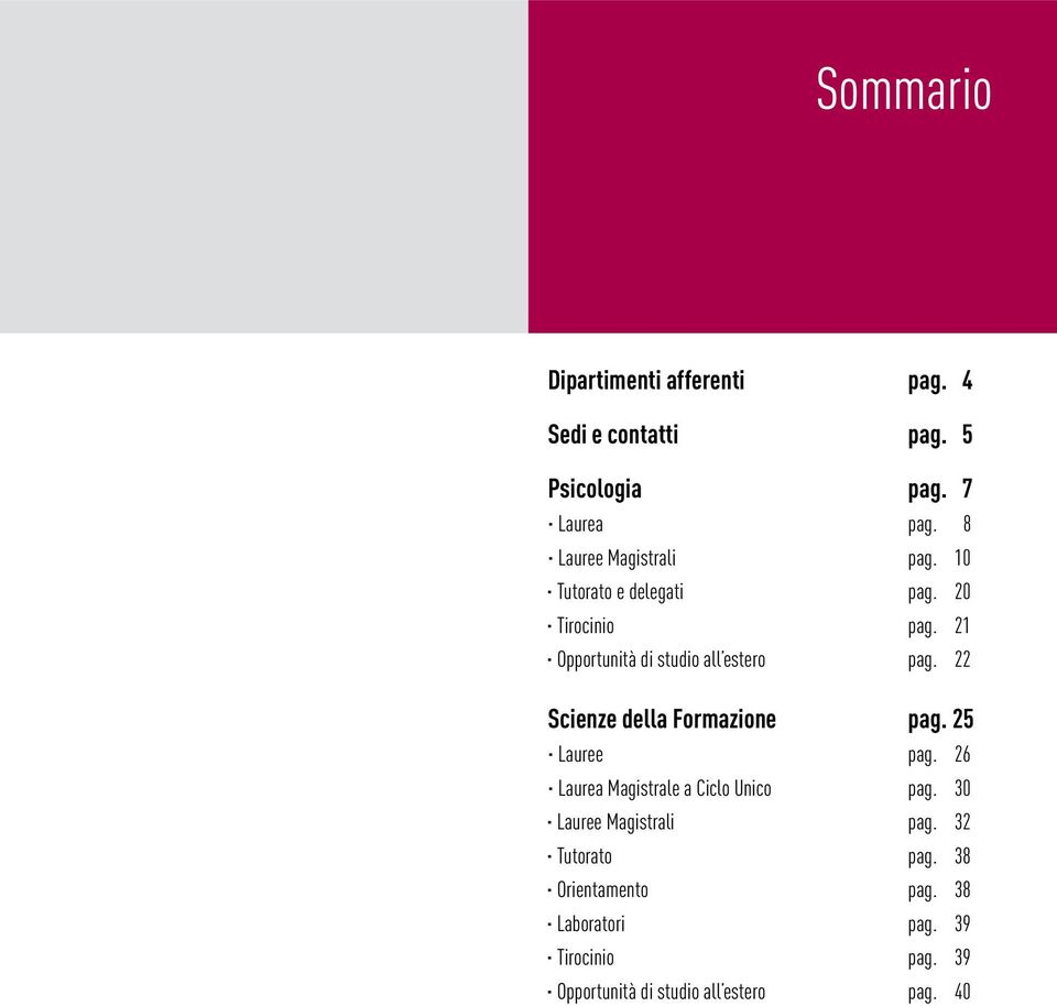 21 Opportunità di studio all estero pag. 22 Scienze della Formazione pag. 25 Lauree pag.