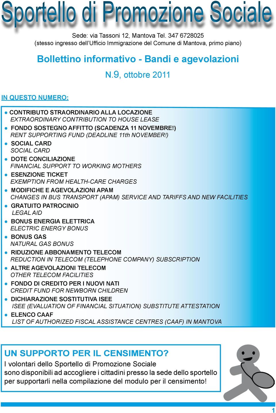 9, ottobre 2011 In questo numero: Contributo straordinario alla locazione Extraordinary contribution to house lease Fondo sostegno affitto (scadenza 11 novembre!