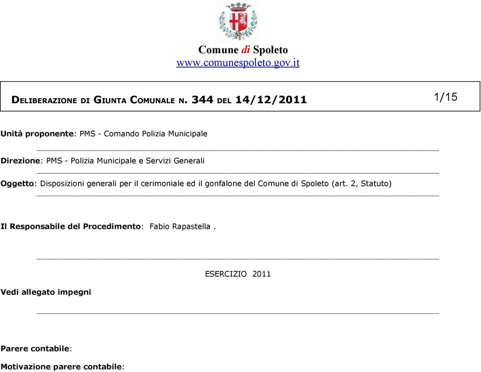 Municipale e Servizi Generali Oggetto: Disposizioni generali per il cerimoniale ed il gonfalone del