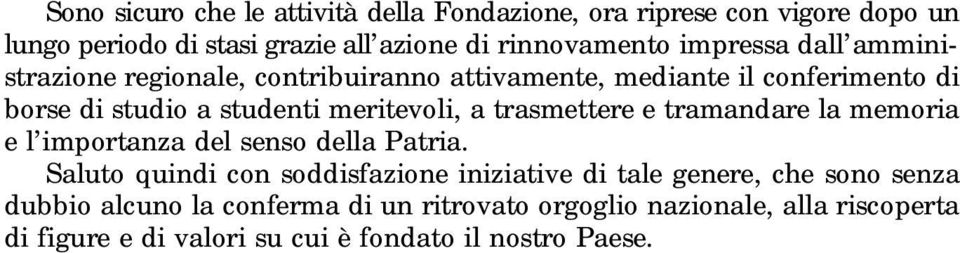 trasmettere e tramandare la memoria e l importanza del senso della Patria.