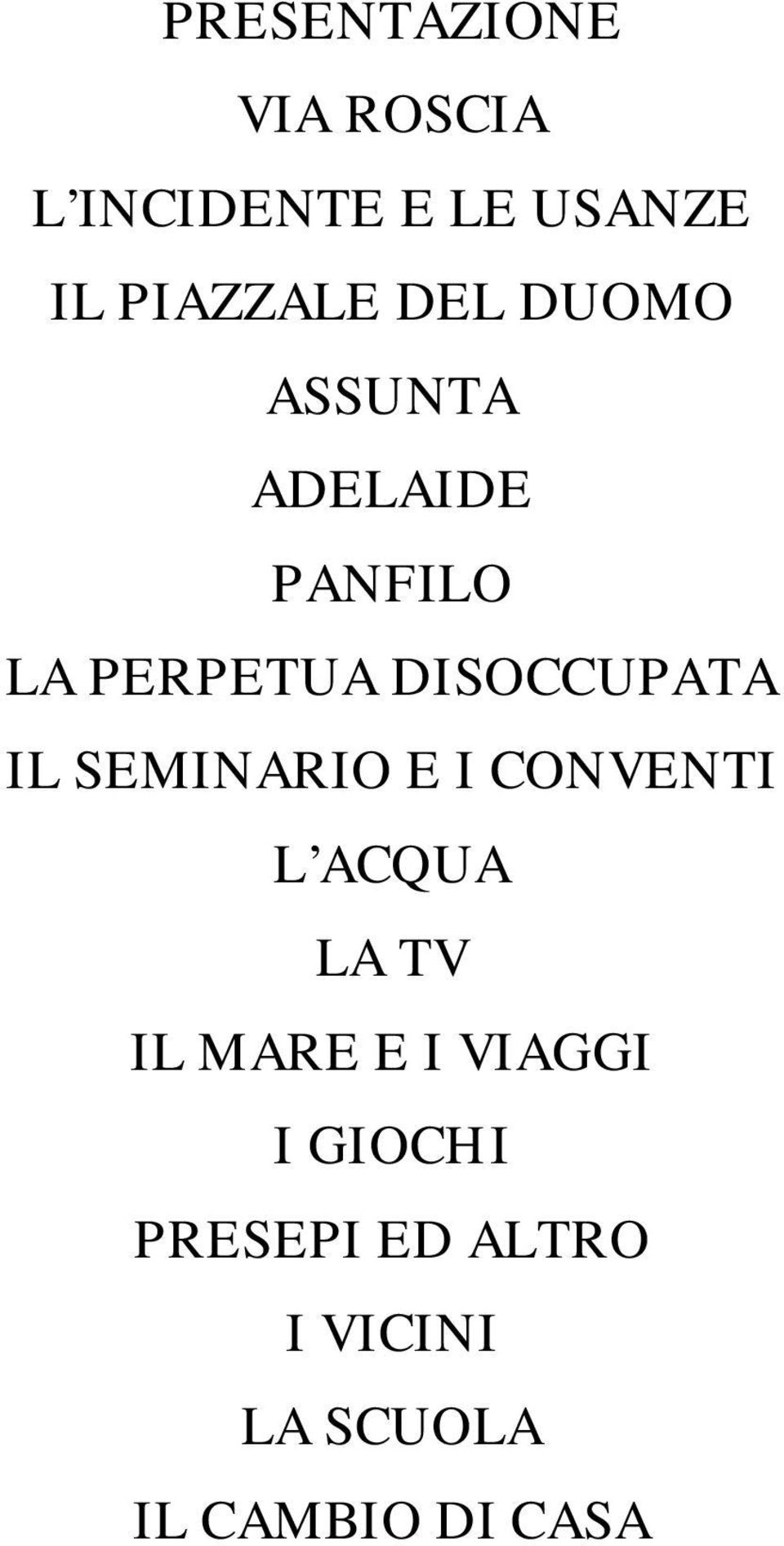 IL SEMINARIO E I CONVENTI L ACQUA LA TV IL MARE E I VIAGGI I