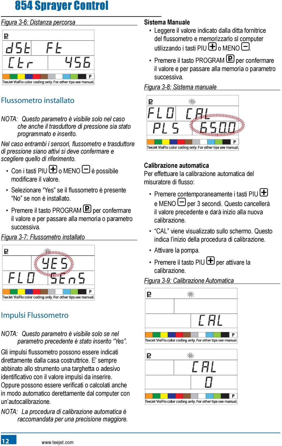 Selezionare Yes se il flussometro è presente No se non è installato. il valore e per passare alla memoria o parametro successiva.