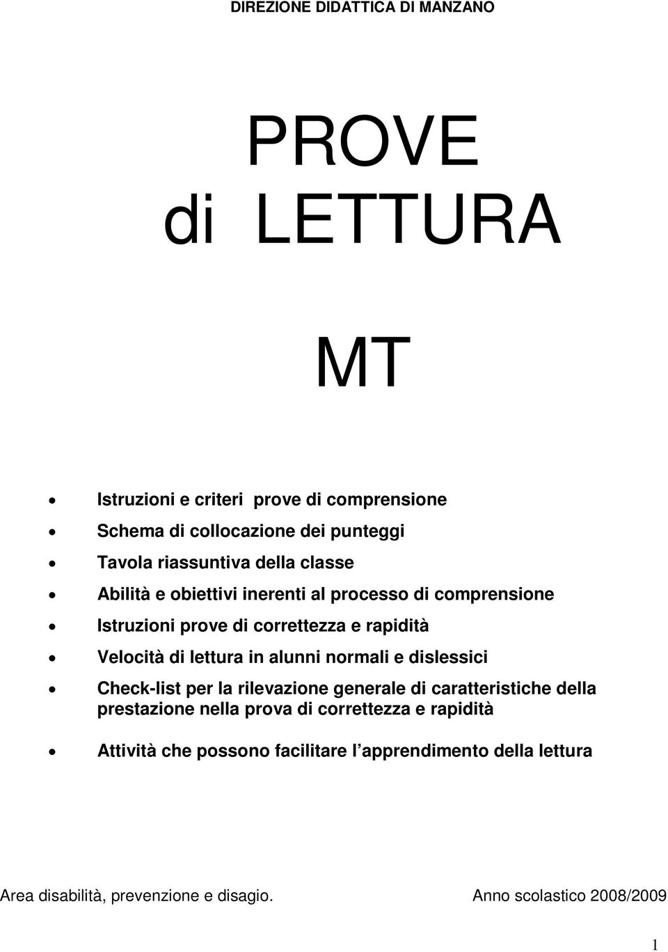 lettura in alunni normali e dislessici Check-list per la rilevazione generale di caratteristiche della prestazione nella prova di