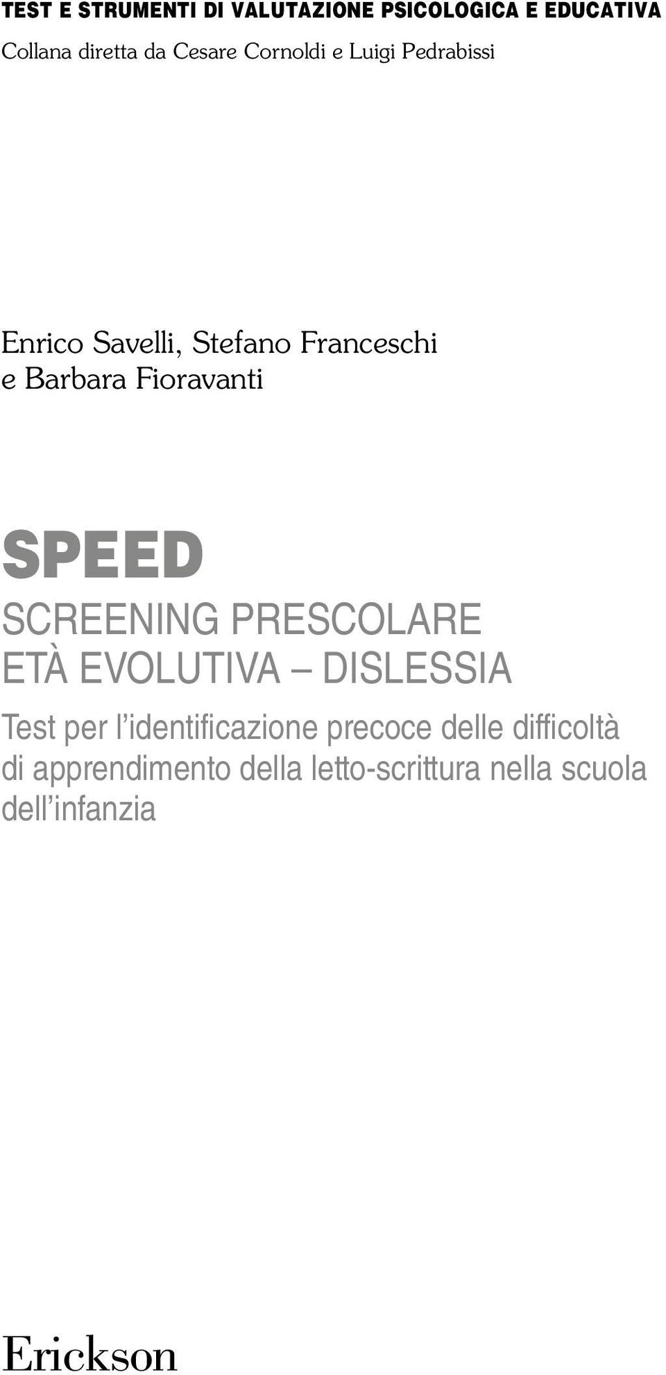 speed Screening Prescolare Età Evolutiva Dislessia Test per l identificazione precoce