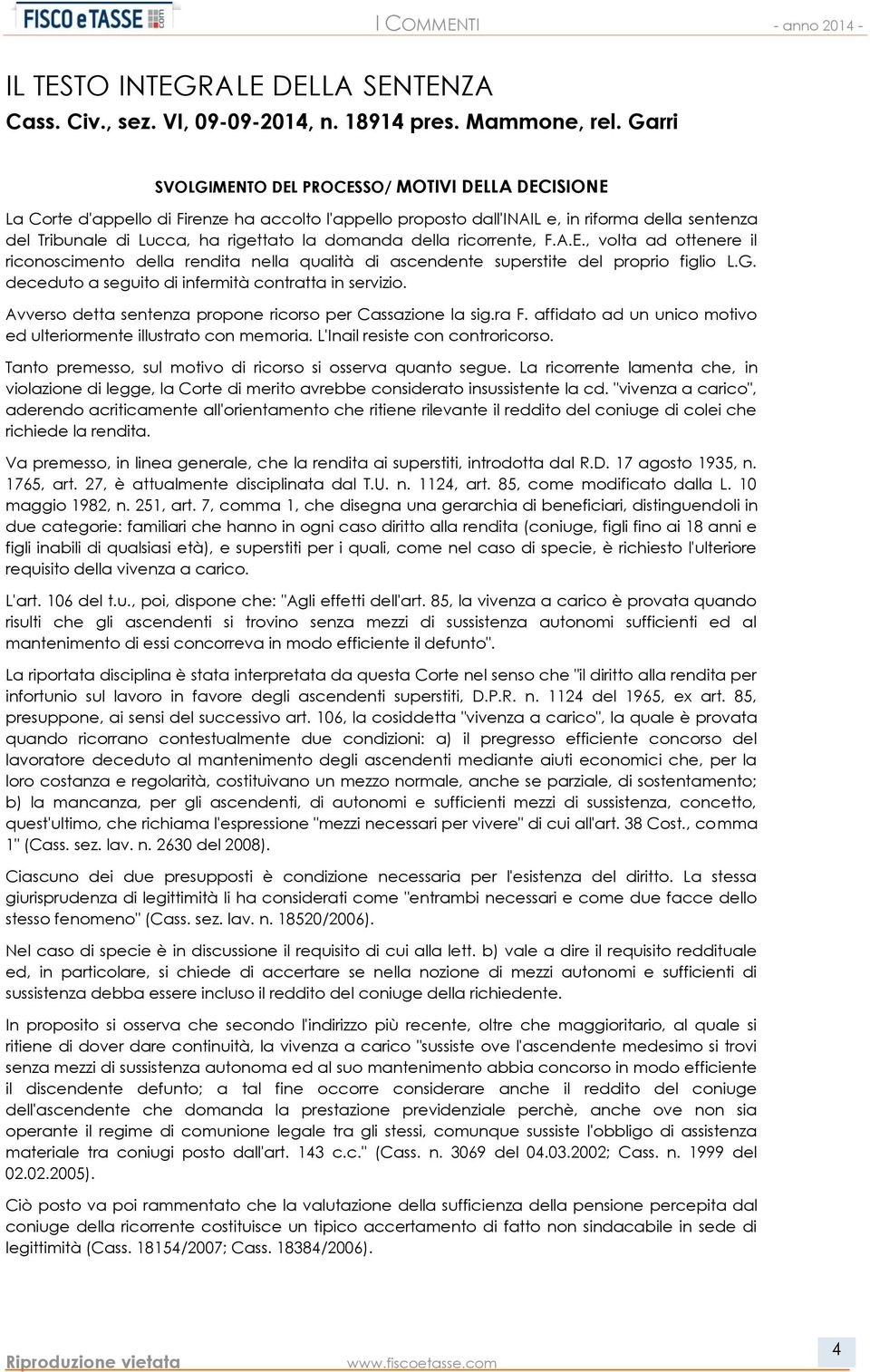 domanda della ricorrente, F.A.E., volta ad ottenere il riconoscimento della rendita nella qualità di ascendente superstite del proprio figlio L.G.