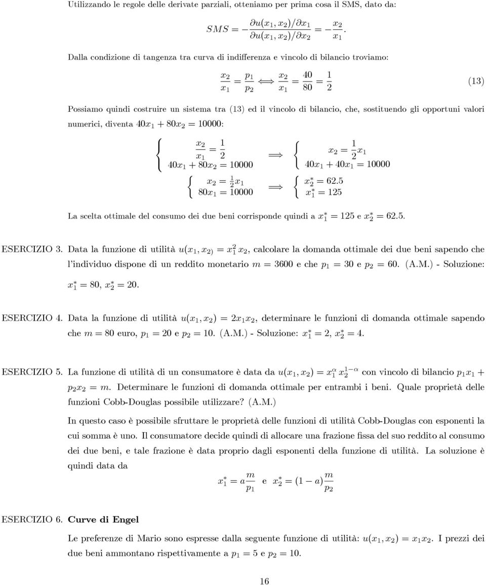 sostituendo gli opportuni valori numerici,diventa40 +80 =10000: = 1 x 1 2 40 +80 =10000 { x2 = 1 2 80 =10000 = = { = 1 2 40 +40 =10000 { x 2 =62.