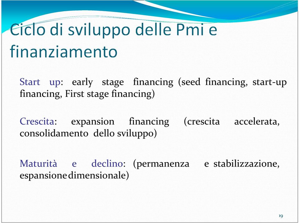 (crescita accelerata, consolidamento dello sviluppo) Maturità e