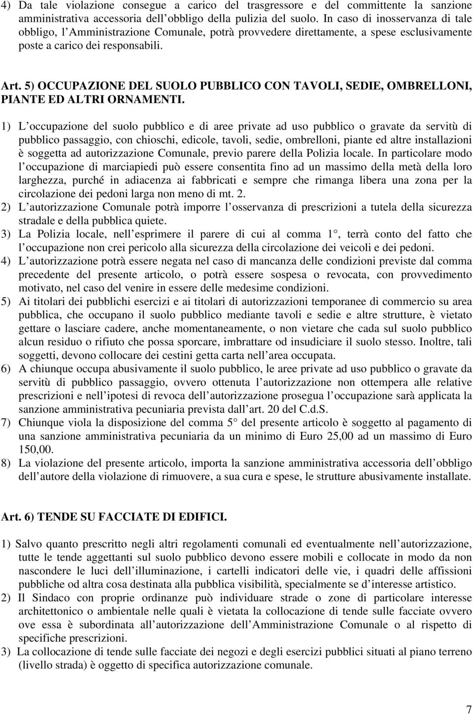 5) OCCUPAZIONE DEL SUOLO PUBBLICO CON TAVOLI, SEDIE, OMBRELLONI, PIANTE ED ALTRI ORNAMENTI.